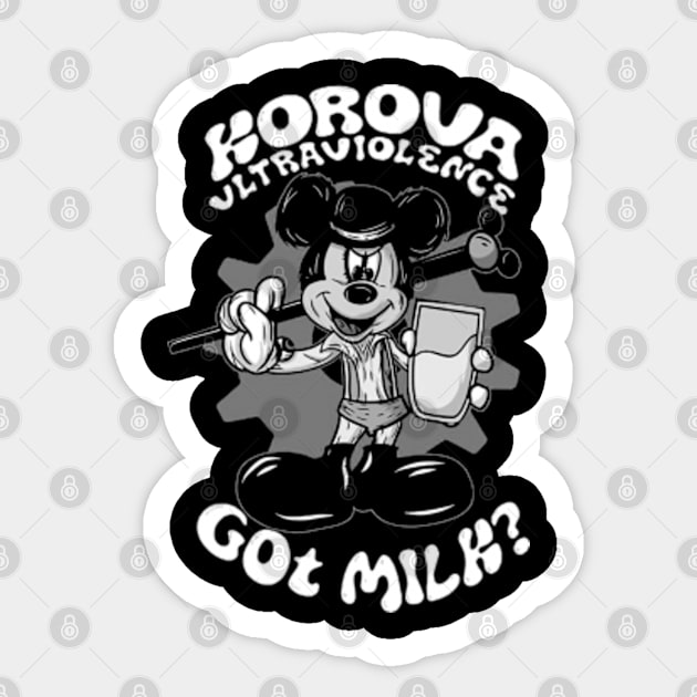 Korova Ultraviolence - Got Milk ? Sticker by CosmicAngerDesign